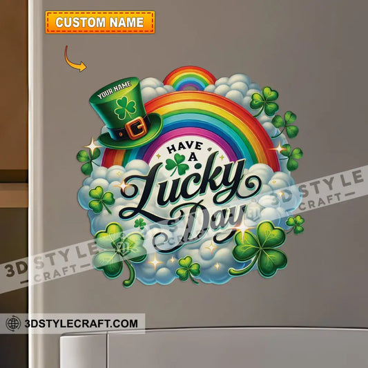 Have A Lucky Day St Patrick’s Fridge Magnet - Personalized
