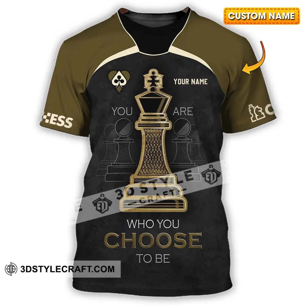 Unisex Shirt - Custom Chess Lover Shirt You Are Who You Choose To Be International Chess Day T-shirt