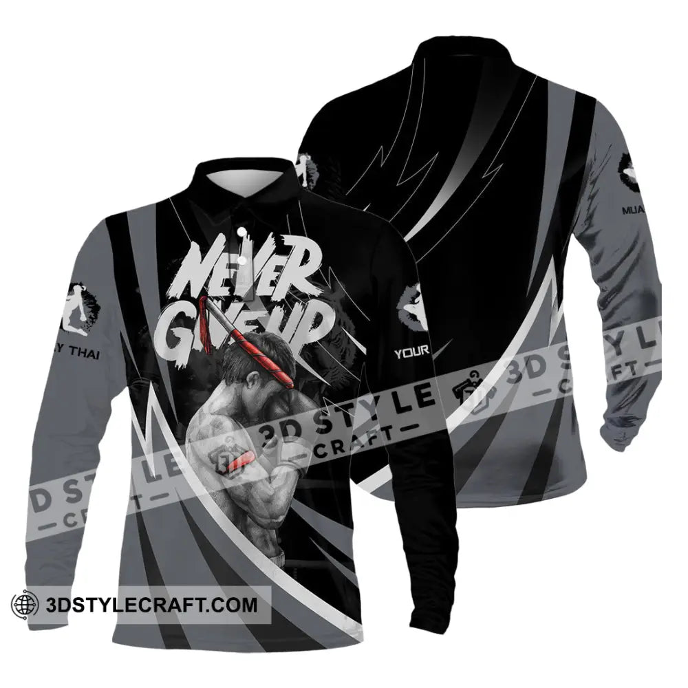 Unisex Shirt - Custom Never Give Up Muay Thai Shirt Long Sleeve Polo / S T-shirt