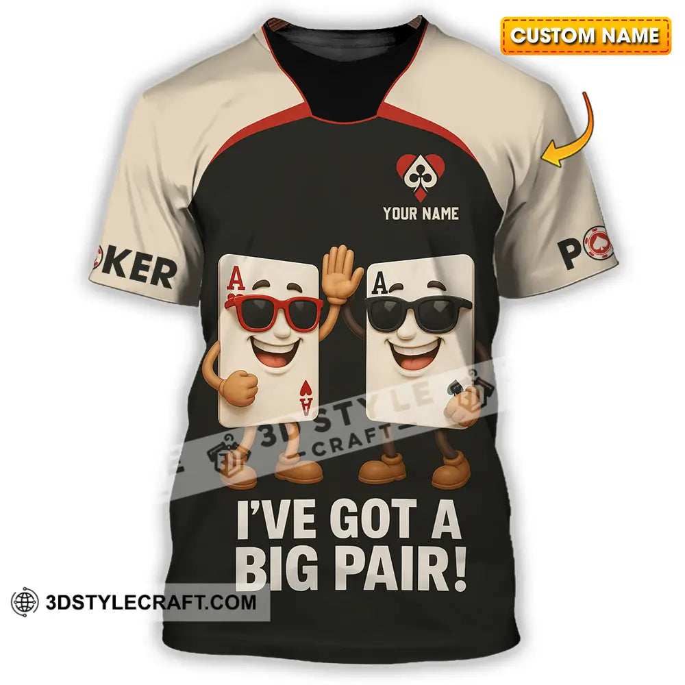 Unisex Shirt - Custom Poker Lover Shirt I Have Got A Big Pair T-shirt