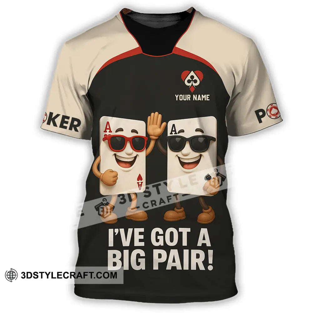 Unisex Shirt - Custom Poker Lover Shirt I Have Got A Big Pair T-Shirt / S T-shirt