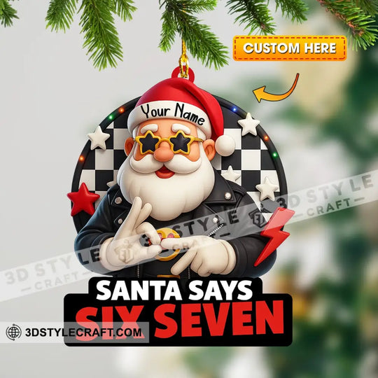 Santa Says Six Seven Home Decor, Christmas Ornament, Personalized Ornament style option 1