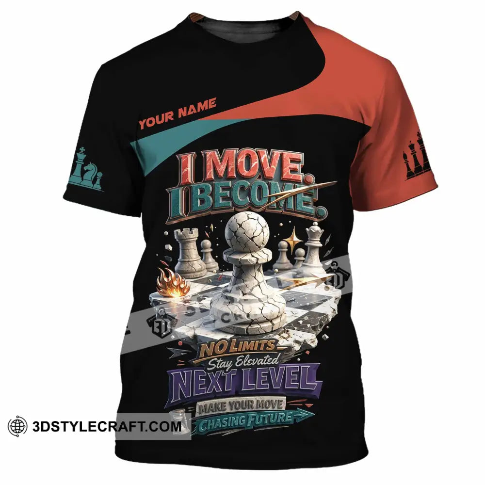 Unisex Shirt - Custom Chess I Move I Become 3D Shirt T-Shirt / S T-shirt