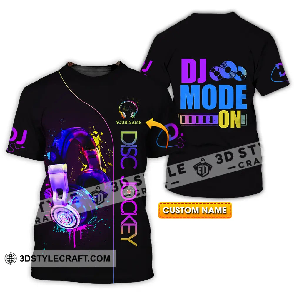 Unisex Shirt - Custom DJ Mode On Shirt T-shirt