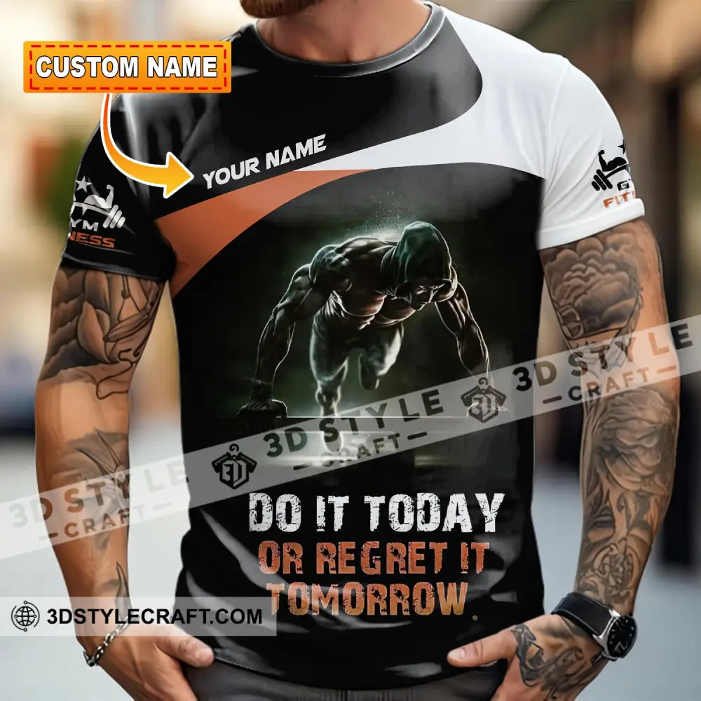 Unisex Shirt - Custom Do It Today Or Regret It Tomorrow Sporty Shirt T-shirt
