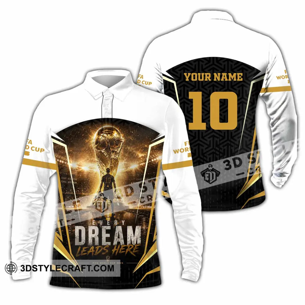 Unisex Shirt - Custom Every Dream Leads Here World Cup 2026 Shirt - Long Sleeve Polo / S - T-shirt