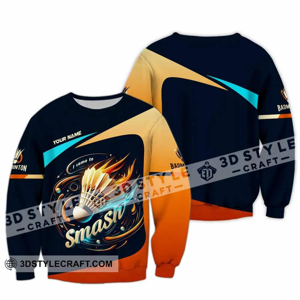 Unisex Shirt Custom I Came To Smash Badminton Shirt Long Sleeve / S T shirt