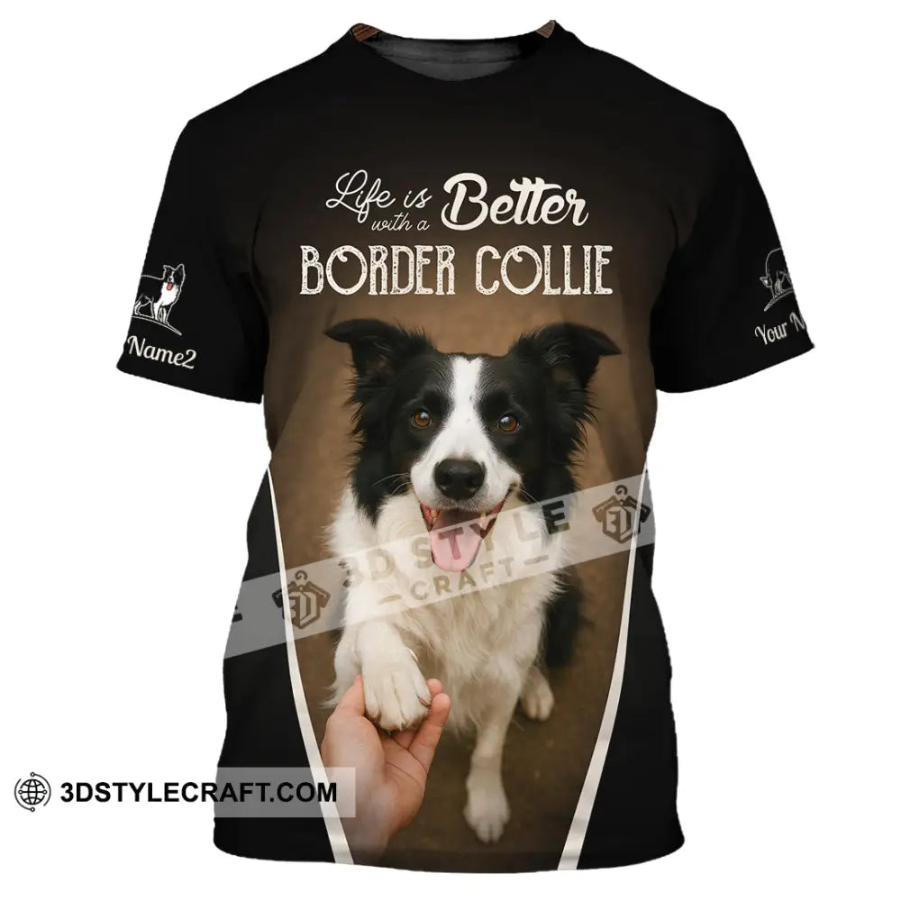 Unisex Shirt - Custom Life Is Better With A Border Collie Shirt T-Shirt / S T-shirt