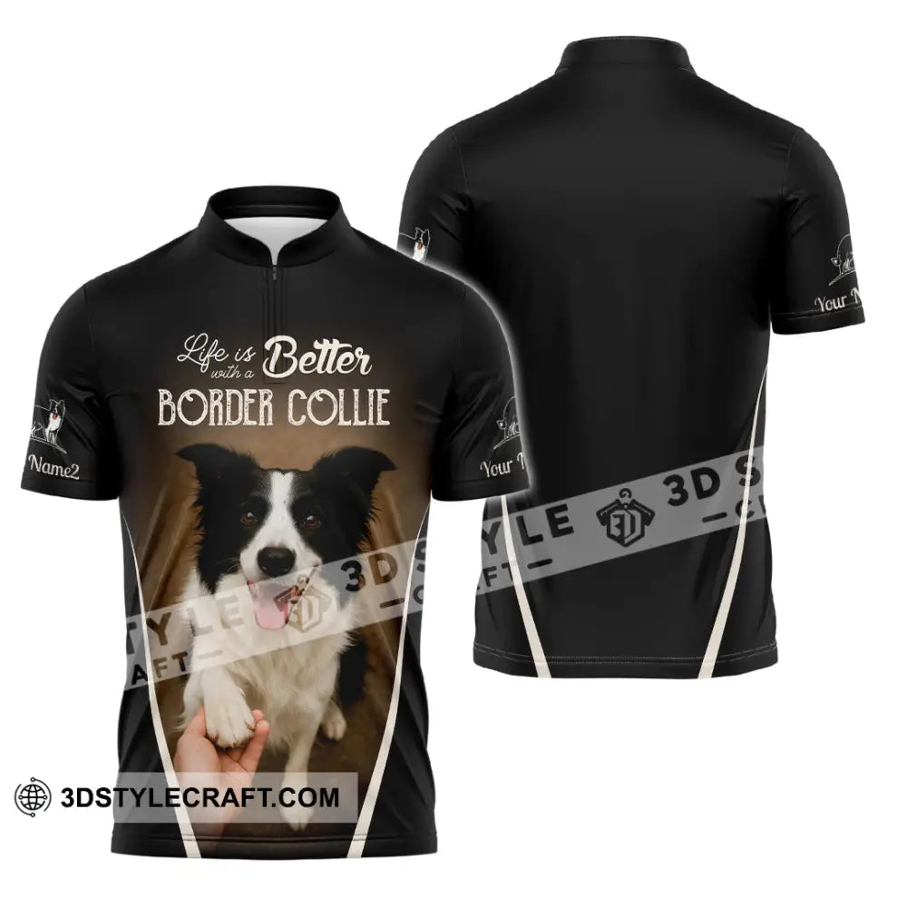 Unisex Shirt - Custom Life Is Better With A Border Collie Shirt Zipper Polo Shirt / S T-shirt
