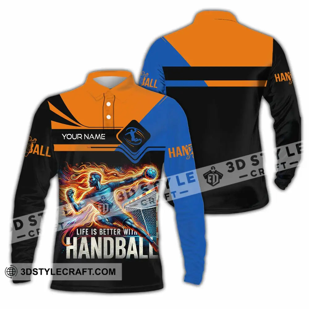 Unisex Shirt - Custom Life Is Better With Handball Sport Shirt Long Sleeve Polo / S T-shirt
