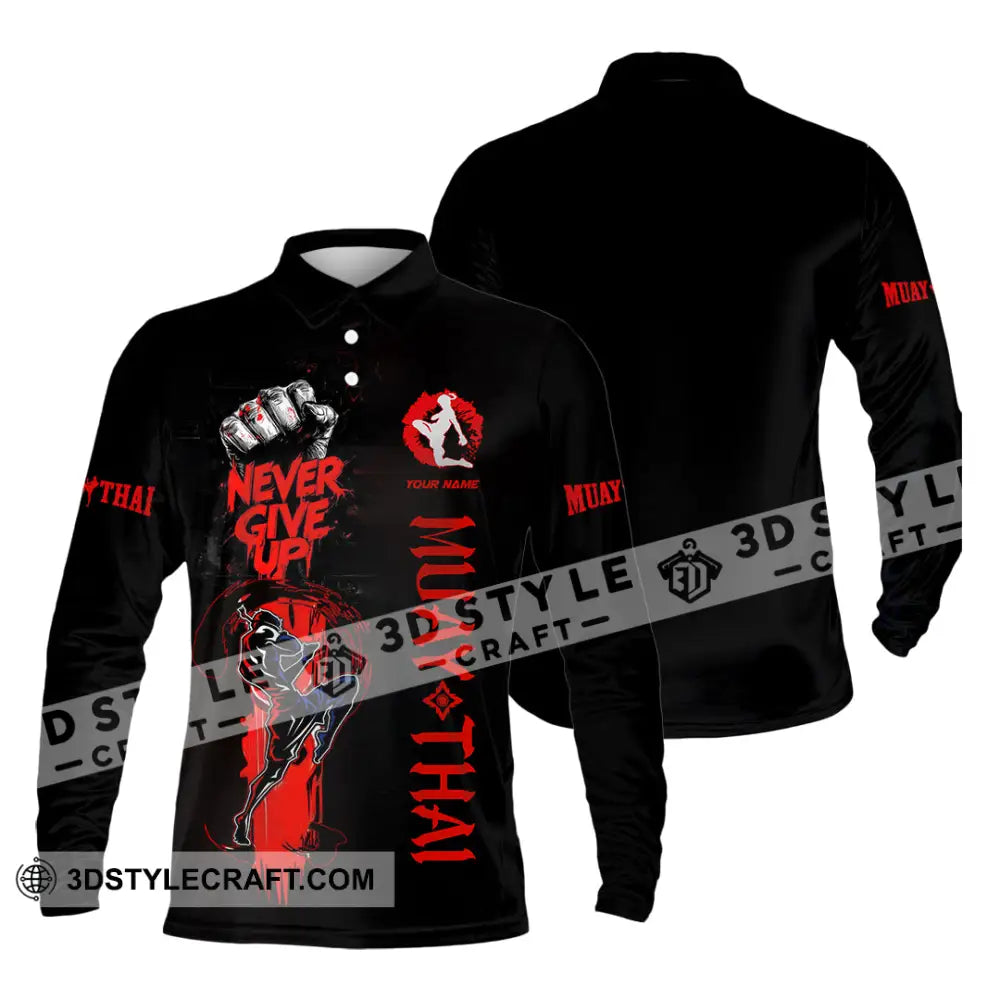 Unisex Shirt Custom Muay Thai Never Give Up Shirt Long Sleeve Polo / S T shirt