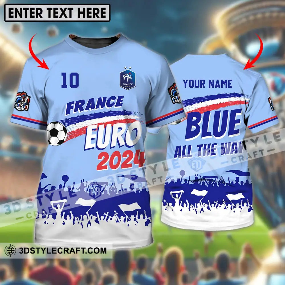 Unisex Shirt - Custom Name And Number France Euro 2024 National Team Blue All The Way T-Shirt