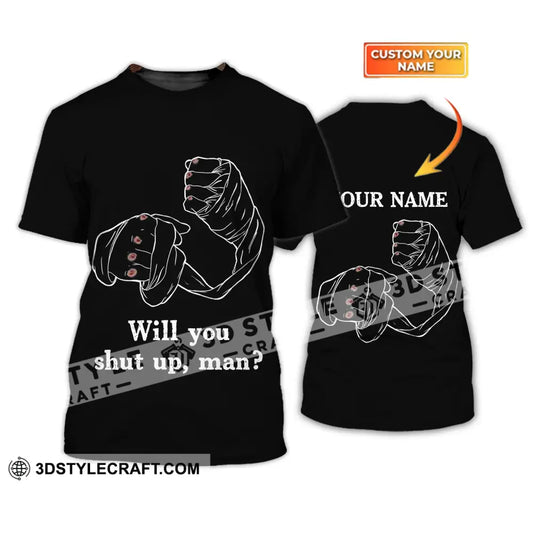 Unisex Shirt - Custom Name Gift For Boxing Lover Will You Shut Up Man T-Shirt