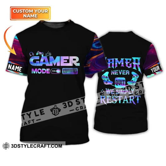 Unisex Shirt - Custom Name T-Shirt Gamer Mode On Never Quit We Simple Restart T-Shirt