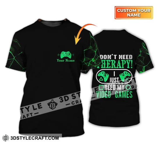 Unisex Shirt - Custom Name T-Shirt, I Don't Need Therapy I Just Need My Video Games style option 1