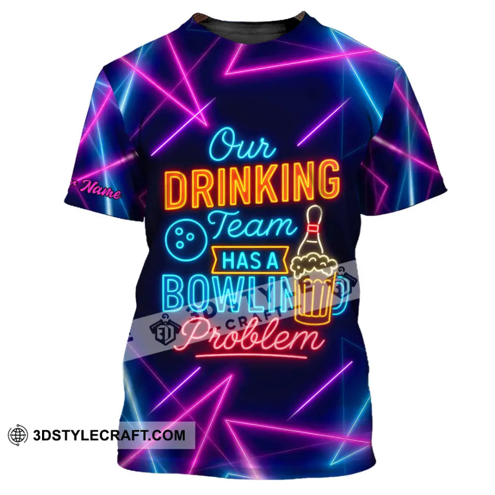 Unisex Shirt - Custom Shirt Our Drinking Team Has A Bowling Problem T-Shirt / S T-shirt